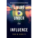 Living Under the Influence: How Grace Sets Us Free from the Performance Mindset