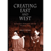 Creating East and West: Renaissance Humanists and the Ottoman Turks