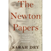 Newton Papers: The Strange and True Odyssey of Isaac Newton's Manuscripts