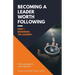 Becoming a Leader Worth Following: Part 1: Beginning the Journey