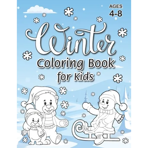 Winter Coloring Book for Kids: (Ages 4-8) With Unique Coloring Pages! (Seasons Coloring Book & Activity Book for Kids)