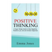 Positive Thinking: A Super Simple Guide to Stop Negativity, Transform your Life and Achieve Happiness