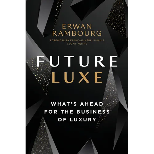 Future Luxe: What's Ahead for the Business of Luxury