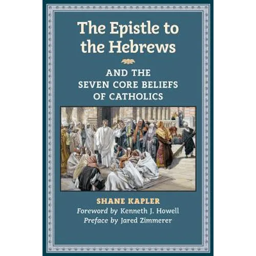 The Epistle to the Hebrews and the Seven Core Beliefs of Catholics