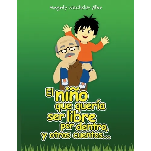 El niño que quería ser libre por dentro y otros cuentos