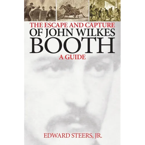 The Escape and Capture of John Wilkes Booth