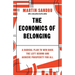The Economics of Belonging: A Radical Plan to Win Back the Left Behind and Achieve Prosperity for All