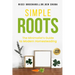 Simple Roots: The Minimalist Guide to Modern Homesteading