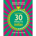 Chetna's 30 Minute Indian: Quick and Easy Everyday Meals
