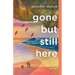 Gone But Still Here