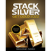 Stack Silver Get Gold 2022: Step by Step Guide to Buy Gold and Silver
