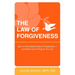 The Law of Forgiveness: Tap in to the Positive Power of Forgiveness--and Attract Good Things to Your Life