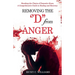 Removing The "D" from Anger