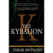 The Kybalion: A Study of the Hermetic Philosophy of Ancient Egypt and Greece