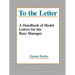 To the Letter: A Handbook of Model Letters for the Busy Executive