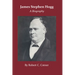 James Stephen Hogg: A Biography
