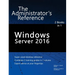 Windows Server 2016: The Administrator's Reference
