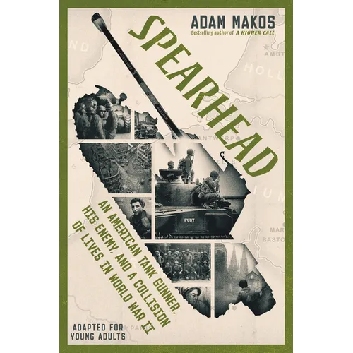 Spearhead (Adapted for Young Adults): An American Tank Gunner, His Enemy, and a Collision of Lives in World War II