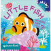 Little Fish Where Are You?: A Peekaboo Adventure Beneath the Sea