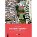 Die Wirtschaft: Volkswirtschaftslehre Für Eine Sich Ändernde Welt