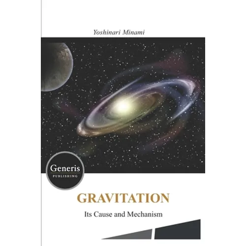 GRAVITATION- Its Cause and Mechanism -