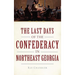The Last Days of the Confederacy in Northeast Georgia