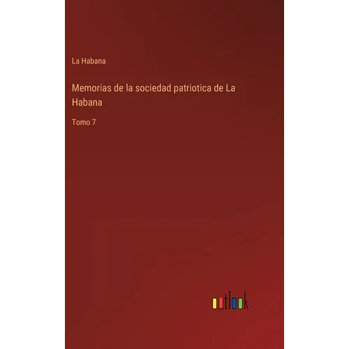 Memorias de la sociedad patriotica de La Habana: Tomo 7