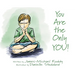 You Are the Only YOU!