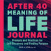 After 40: Meaning of Life Journal: Prompts and Practices for Self-Discovery and Finding Purpose
