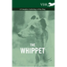 The Whippet - A Complete Anthology of the Dog