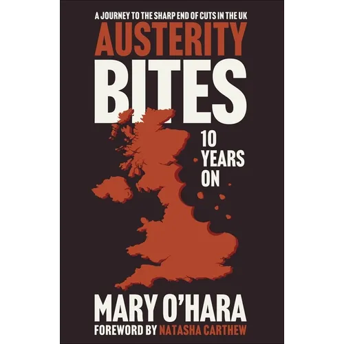 Austerity Bites 10 Years on: A Journey to the Sharp End of Cuts in the UK