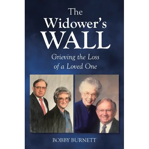 The Widower's Wall: Grieving the Loss of a Loved One