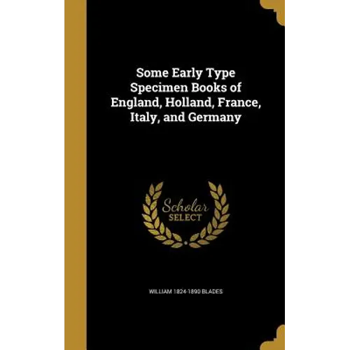 Some Early Type Specimen Books of England, Holland, France, Italy, and Germany