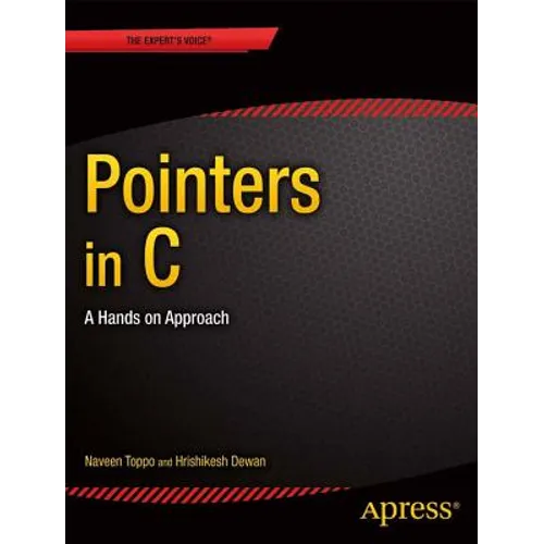 Pointers in C: A Hands on Approach