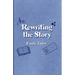 Rewriting the Story