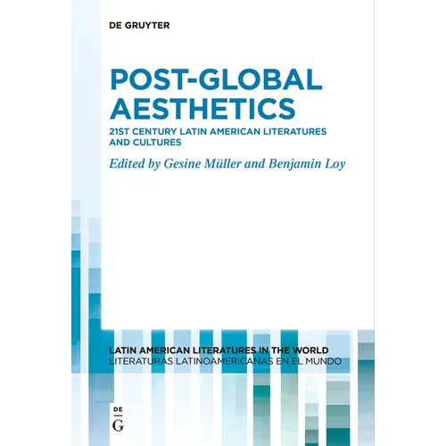 Post-Global Aesthetics: 21st Century Latin American Literatures and Cultures