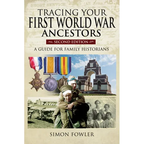Tracing Your First World War Ancestors - Second Edition: A Guide for Family Historians