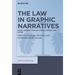 The Law in Graphic Narratives: Legal Perspectives on Comics, Manga and Anime