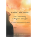 A Meditation on: The Overcoming of Negative Thoughts: A Timeless Guide to Managing Our Minds