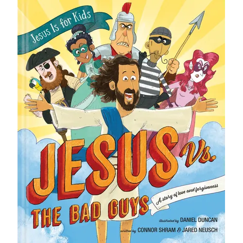 Jesus vs. the Bad Guys: A Story of Love and Forgiveness