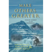 Make Others Greater: From Mt. Everest to the Boardroom: Vital Lessons from Dynamic Innovators, Explorers and Everyday Heroes That Will Insp