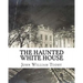The Haunted White House