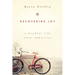 Recovering Joy: A Mindful Life After Addiction
