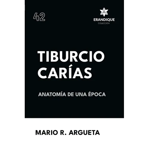 Tiburcio Carías Anatomía de una Época