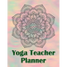 Yoga Teacher Planner: Class Journal Lesson for Keeping Track of Sequences