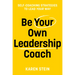 Be Your Own Leadership Coach: Self-Coaching Strategies to Lead Your Way