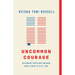 Uncommon Courage: Defending Truth and Freedom While There Is Still Time