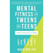 Mental Fitness for Tweens and Teens: Coach Your Child to Thrive