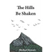 The Hills Be Shaken