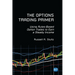 The Options Trading Primer: Using Rules-Based Option Trades to Earn a Steady Income